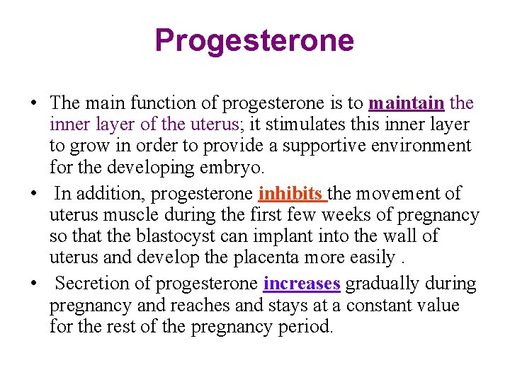 Progesterone • The main function of progesterone is to maintain the inner layer of