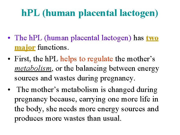 h. PL (human placental lactogen) • The h. PL (human placental lactogen) has two