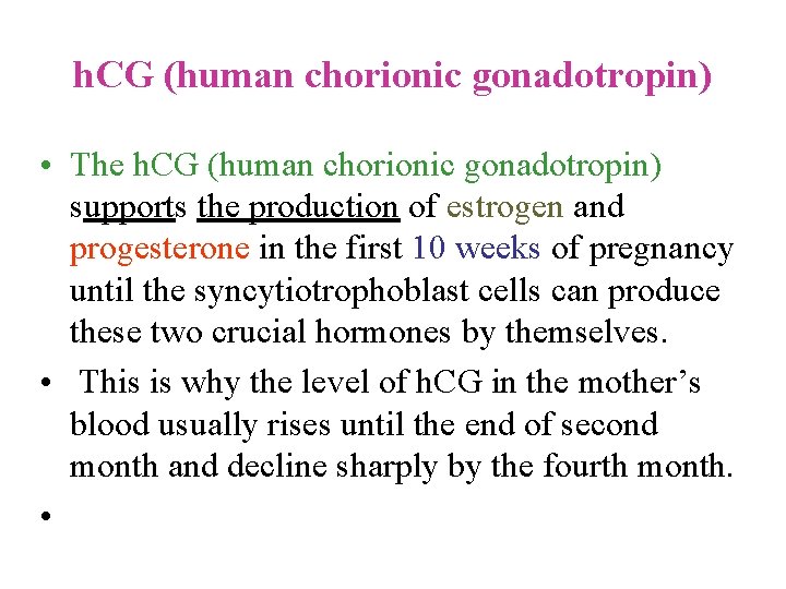 h. CG (human chorionic gonadotropin) • The h. CG (human chorionic gonadotropin) supports the