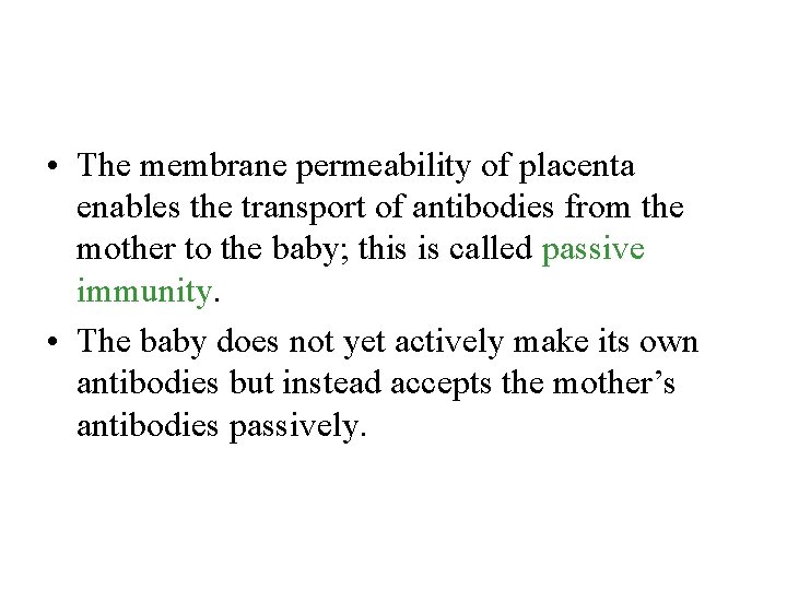  • The membrane permeability of placenta enables the transport of antibodies from the