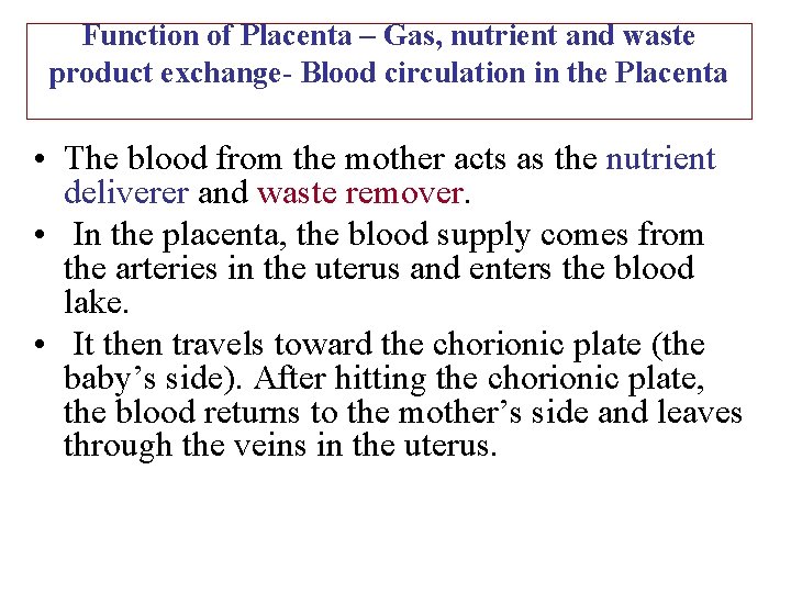 Function of Placenta – Gas, nutrient and waste product exchange- Blood circulation in the