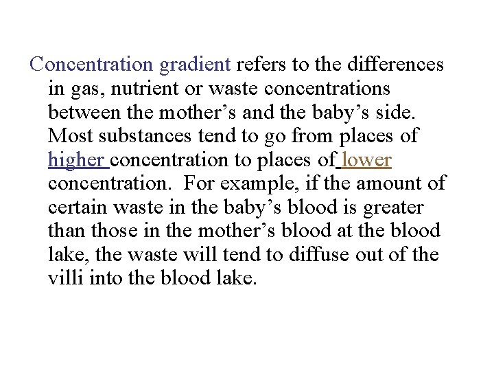 Concentration gradient refers to the differences in gas, nutrient or waste concentrations between the