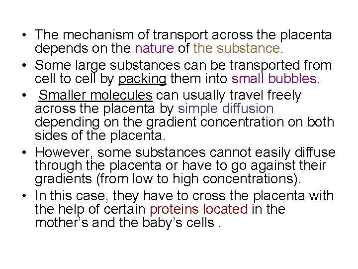  • The mechanism of transport across the placenta depends on the nature of