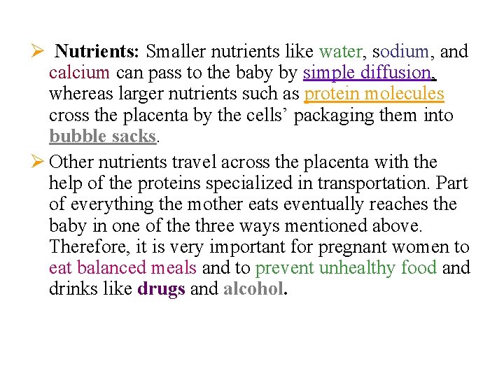 Ø Nutrients: Smaller nutrients like water, sodium, and calcium can pass to the baby