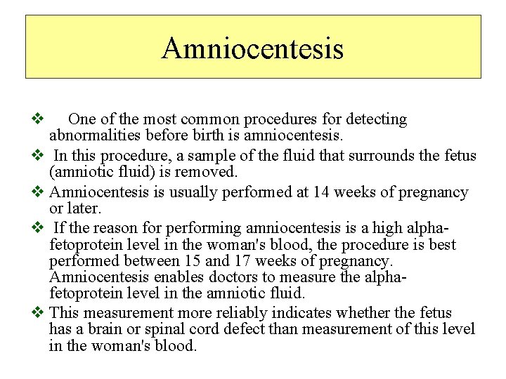 Amniocentesis v One of the most common procedures for detecting abnormalities before birth is