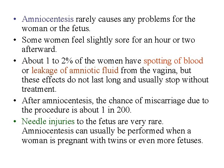  • Amniocentesis rarely causes any problems for the woman or the fetus. •