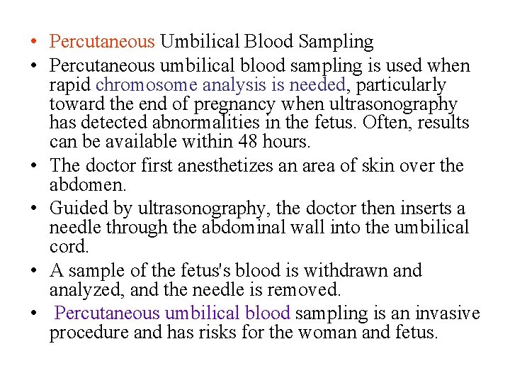  • Percutaneous Umbilical Blood Sampling • Percutaneous umbilical blood sampling is used when