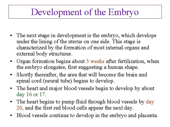 Development of the Embryo • The next stage in development is the embryo, which