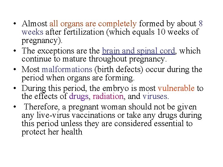  • Almost all organs are completely formed by about 8 weeks after fertilization