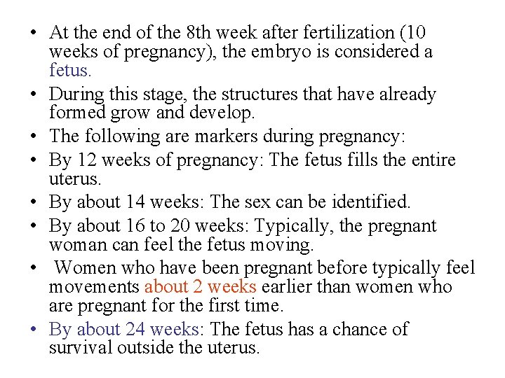  • At the end of the 8 th week after fertilization (10 weeks