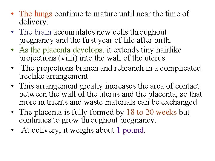  • The lungs continue to mature until near the time of delivery. •