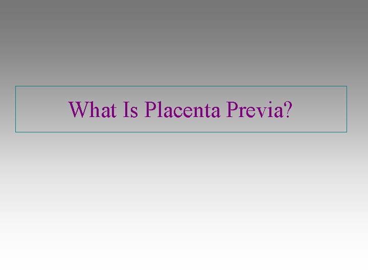 What Is Placenta Previa? 