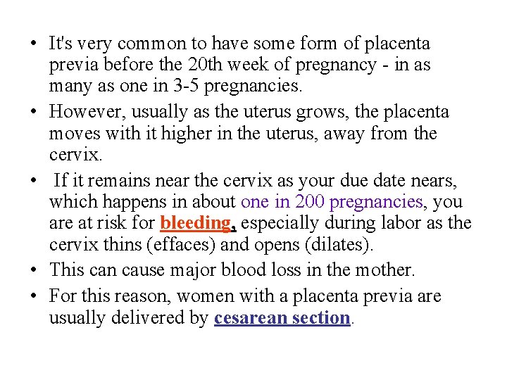  • It's very common to have some form of placenta previa before the