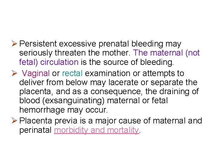 Ø Persistent excessive prenatal bleeding may seriously threaten the mother. The maternal (not fetal)