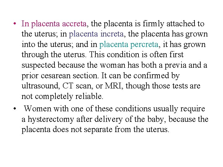  • In placenta accreta, the placenta is firmly attached to the uterus; in