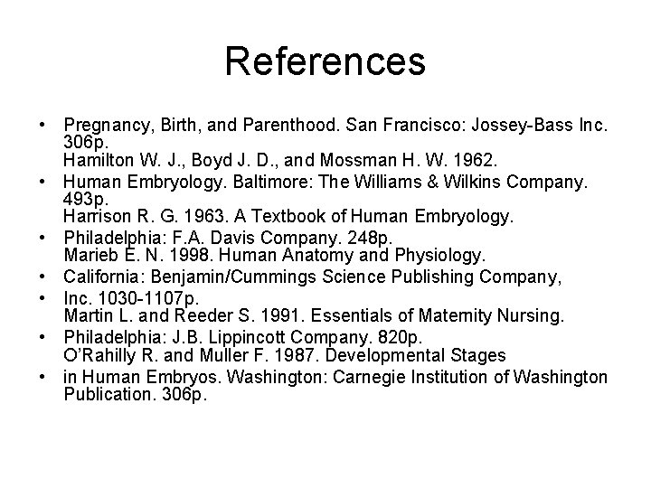 References • Pregnancy, Birth, and Parenthood. San Francisco: Jossey-Bass Inc. 306 p. Hamilton W.