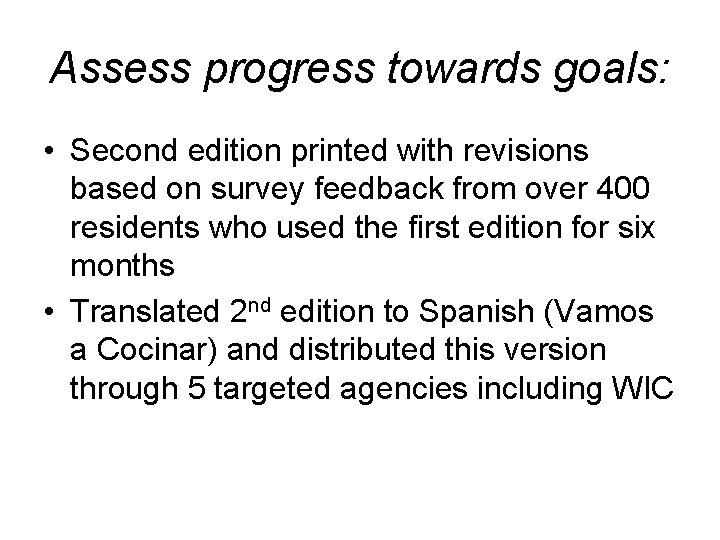 Assess progress towards goals: • Second edition printed with revisions based on survey feedback