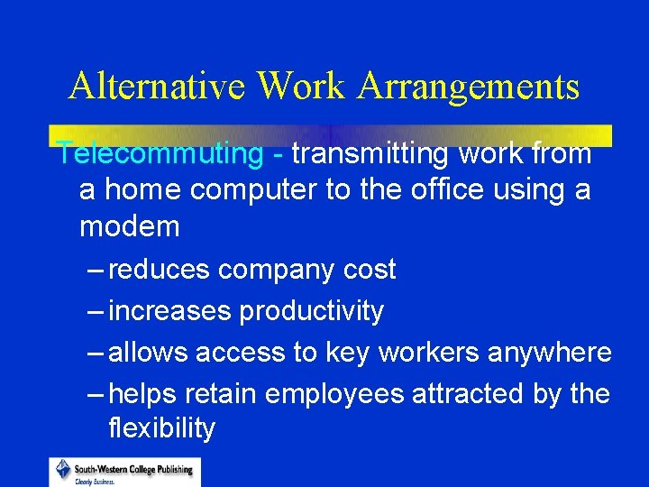 Alternative Work Arrangements Telecommuting - transmitting work from a home computer to the office