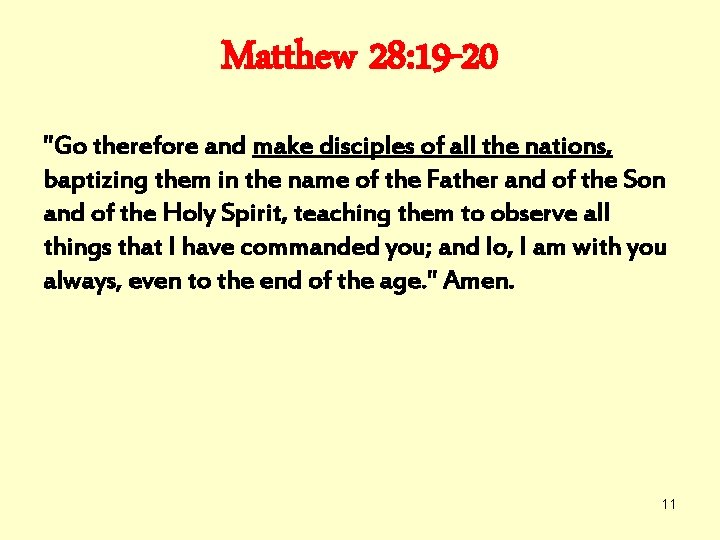 Matthew 28: 19 -20 "Go therefore and make disciples of all the nations, baptizing