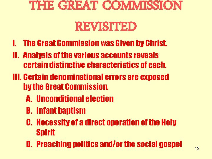 THE GREAT COMMISSION REVISITED I. The Great Commission was Given by Christ. II. Analysis