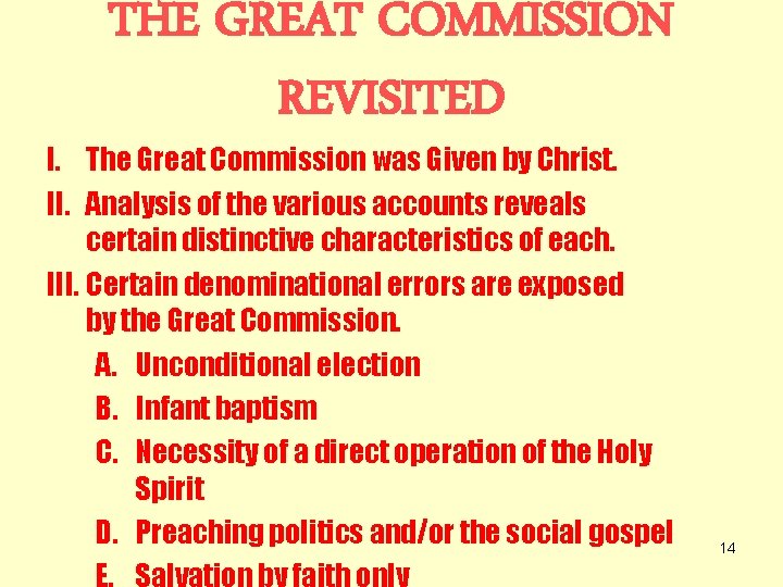 THE GREAT COMMISSION REVISITED I. The Great Commission was Given by Christ. II. Analysis