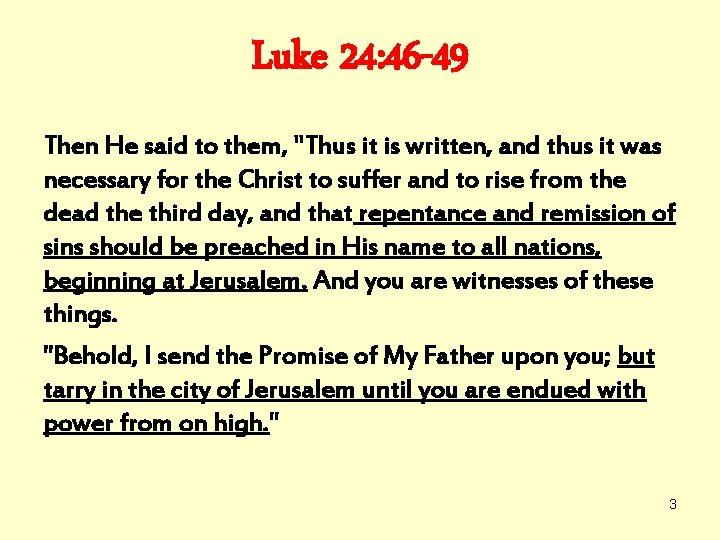 Luke 24: 46 -49 Then He said to them, "Thus it is written, and