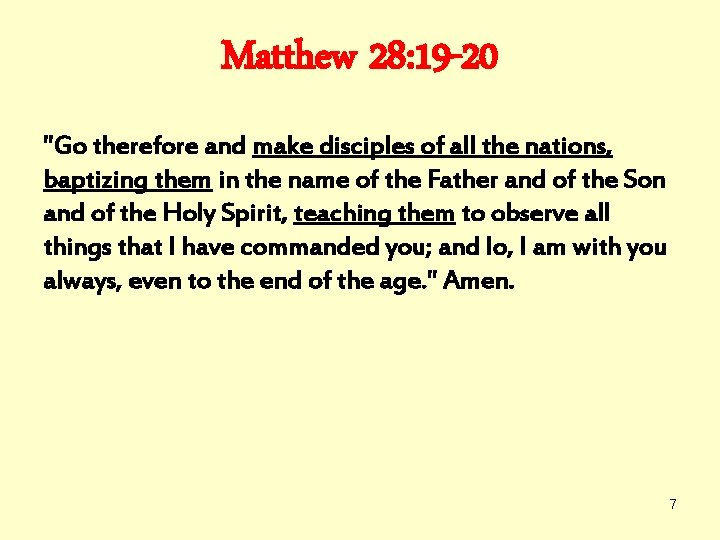 Matthew 28: 19 -20 "Go therefore and make disciples of all the nations, baptizing