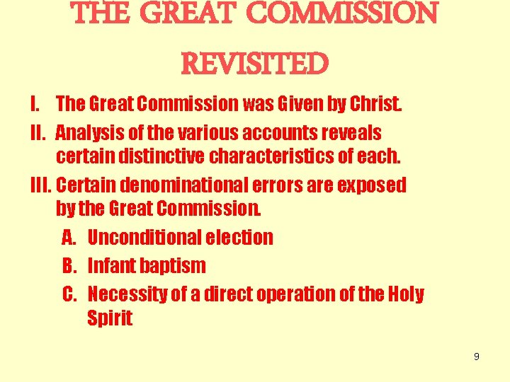 THE GREAT COMMISSION REVISITED I. The Great Commission was Given by Christ. II. Analysis