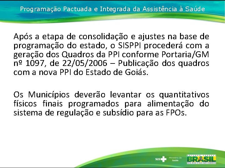 Programação Pactuada e Integrada da Assistência à Saúde Após a etapa de consolidação e