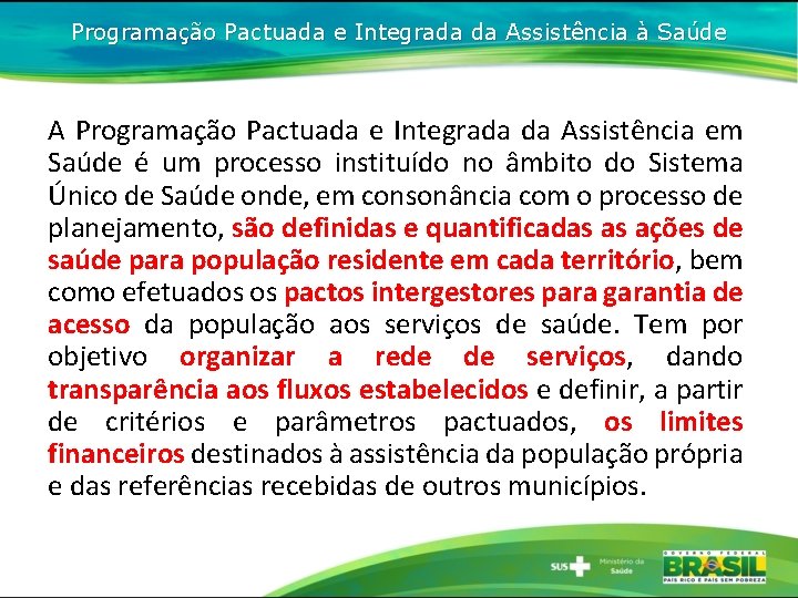 Programação Pactuada e Integrada da Assistência à Saúde A Programação Pactuada e Integrada da