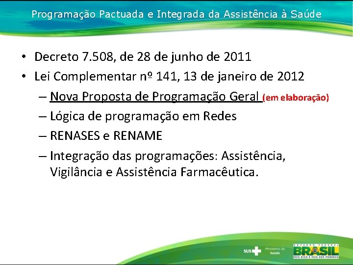 Programação Pactuada e Integrada da Assistência à Saúde • Decreto 7. 508, de 28