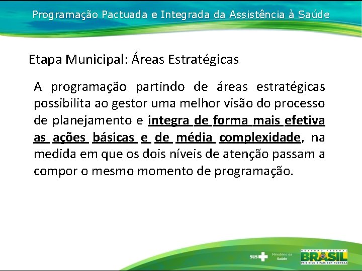Programação Pactuada e Integrada da Assistência à Saúde Etapa Municipal: Áreas Estratégicas A programação