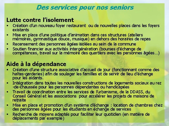 Des services pour nos seniors Lutte contre l’isolement § § Création d’un nouveau foyer