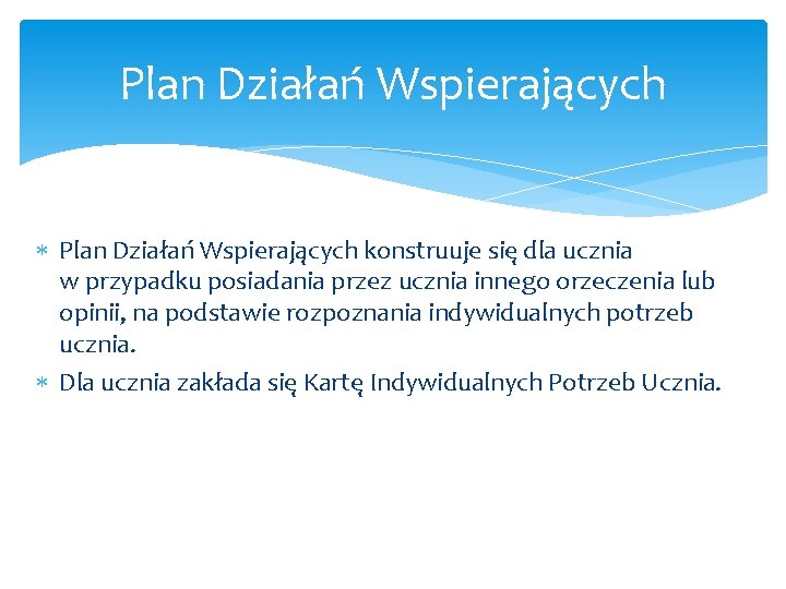 Plan Działań Wspierających konstruuje się dla ucznia w przypadku posiadania przez ucznia innego orzeczenia