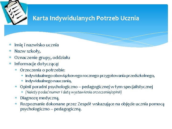 Karta Indywidulanych Potrzeb Ucznia Imię i nazwisko ucznia Nazw szkoły, Oznaczenie grupy, oddziału Informacje