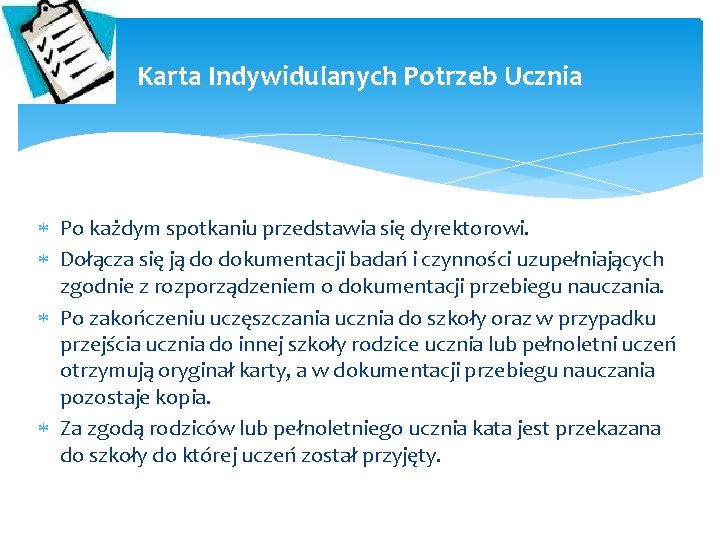 Karta Indywidulanych Potrzeb Ucznia Po każdym spotkaniu przedstawia się dyrektorowi. Dołącza się ją do