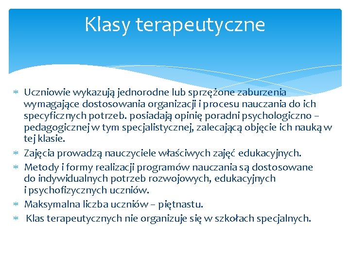 Klasy terapeutyczne Uczniowie wykazują jednorodne lub sprzężone zaburzenia wymagające dostosowania organizacji i procesu nauczania