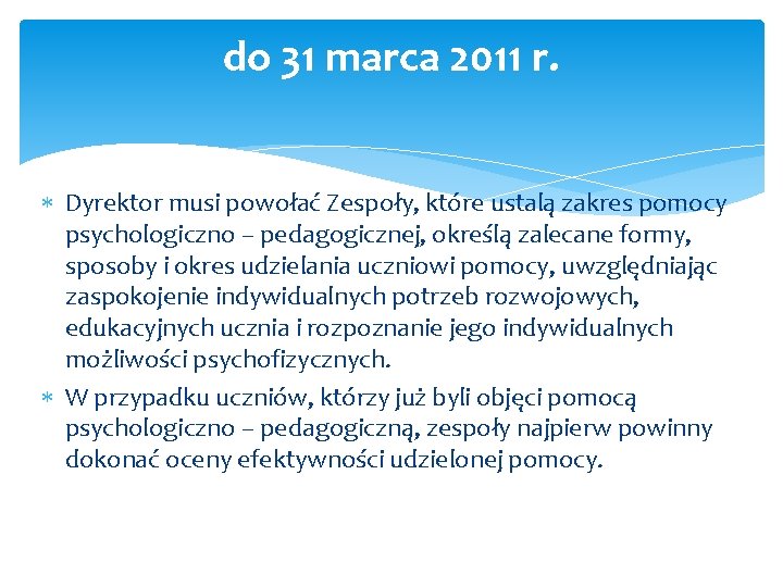 do 31 marca 2011 r. Dyrektor musi powołać Zespoły, które ustalą zakres pomocy psychologiczno