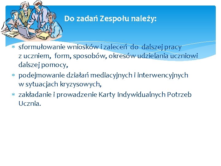 Do zadań Zespołu należy: sformułowanie wniosków i zaleceń do dalszej pracy z uczniem, form,