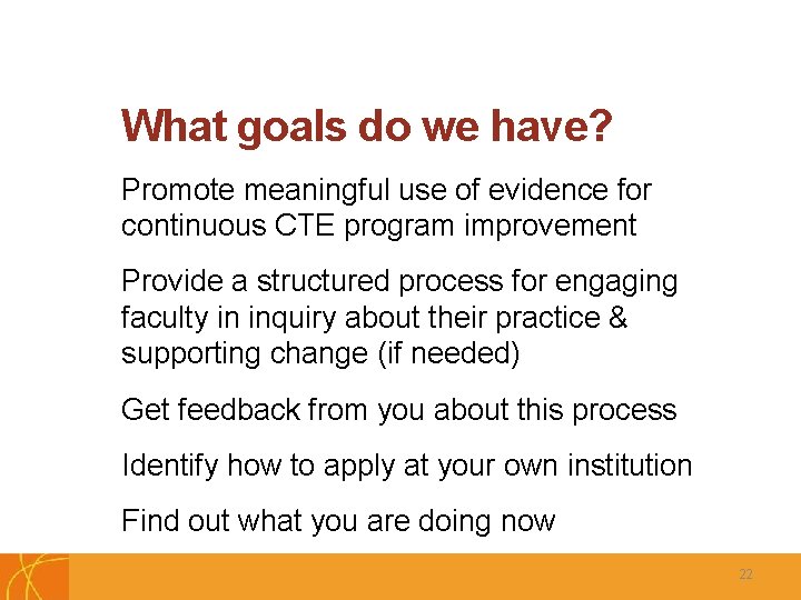 What goals do we have? Promote meaningful use of evidence for continuous CTE program