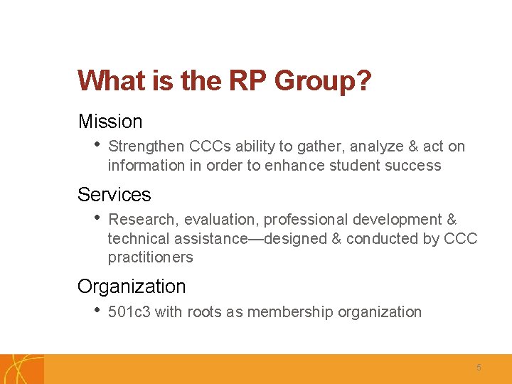 What is the RP Group? Mission • Strengthen CCCs ability to gather, analyze &