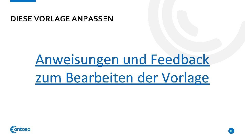 DIESE VORLAGE ANPASSEN Anweisungen und Feedback zum Bearbeiten der Vorlage 13 