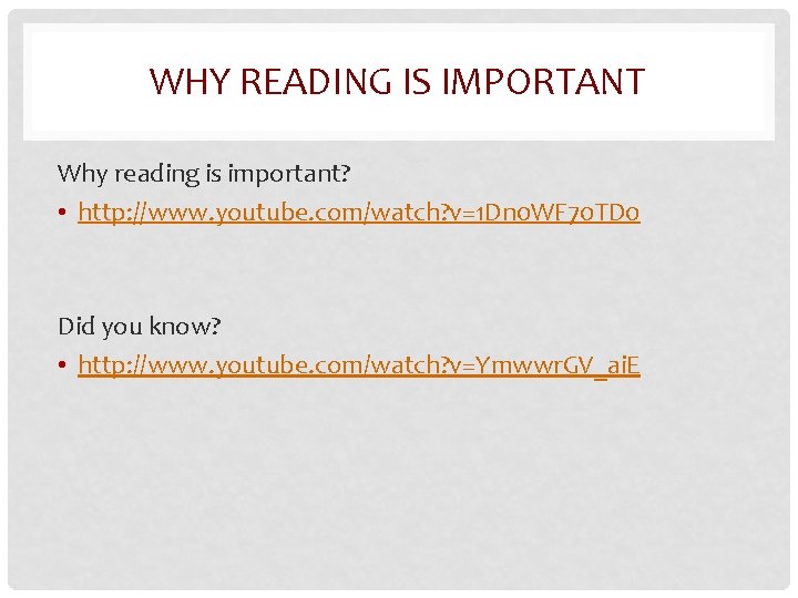 WHY READING IS IMPORTANT Why reading is important? • http: //www. youtube. com/watch? v=1