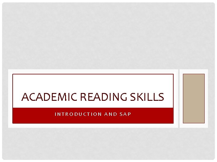 ACADEMIC READING SKILLS INTRODUCTION AND SAP 