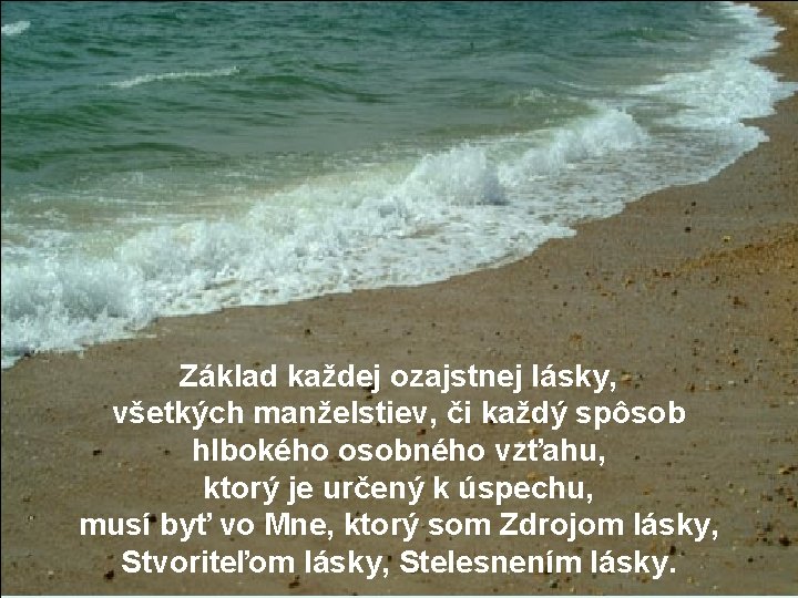 Základ každej ozajstnej lásky, všetkých manželstiev, či každý spôsob hlbokého osobného vzťahu, ktorý je