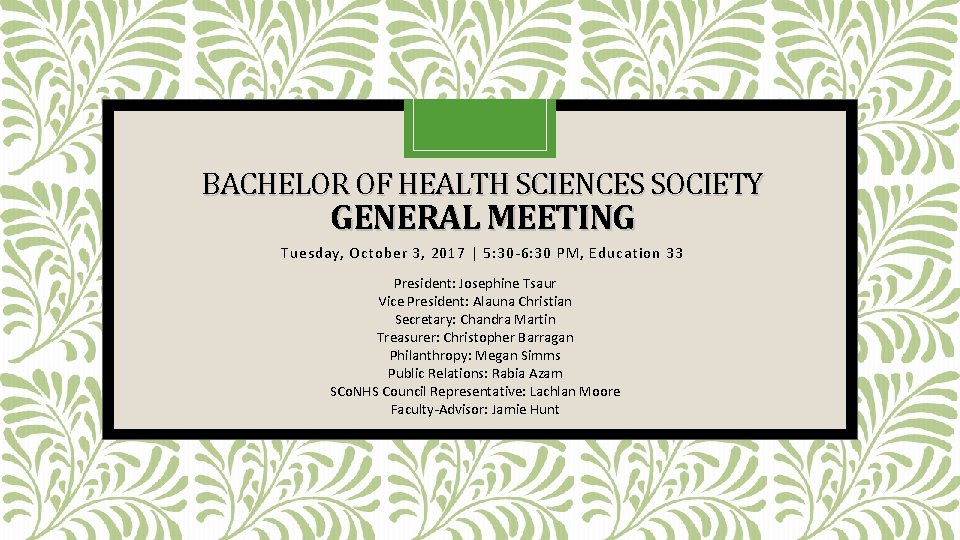 BACHELOR OF HEALTH SCIENCES SOCIETY GENERAL MEETING Tuesday, October 3, 2017 | 5: 30