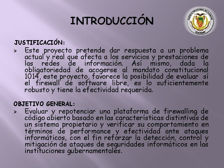 INTRODUCCIÓN JUSTIFICACIÓN: Ø Este proyecto pretende dar respuesta a un problema actual y real