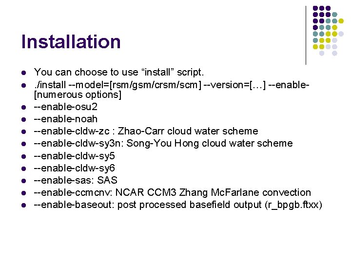 Installation l l l You can choose to use “install” script. . /install --model=[rsm/gsm/crsm/scm]