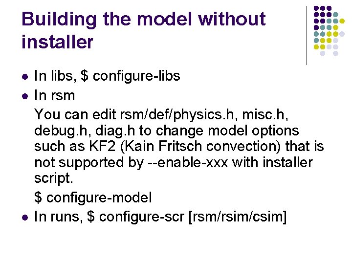 Building the model without installer l l l In libs, $ configure-libs In rsm