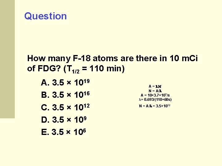 Question How many F-18 atoms are there in 10 m. Ci of FDG? (T